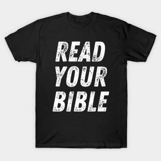 Christian Quote Read Your Bible T-Shirt